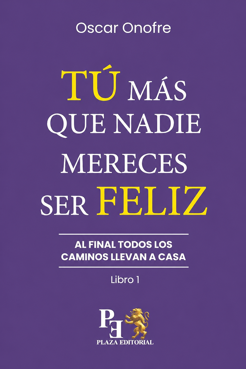 Tú más que nadie mereces ser feliz